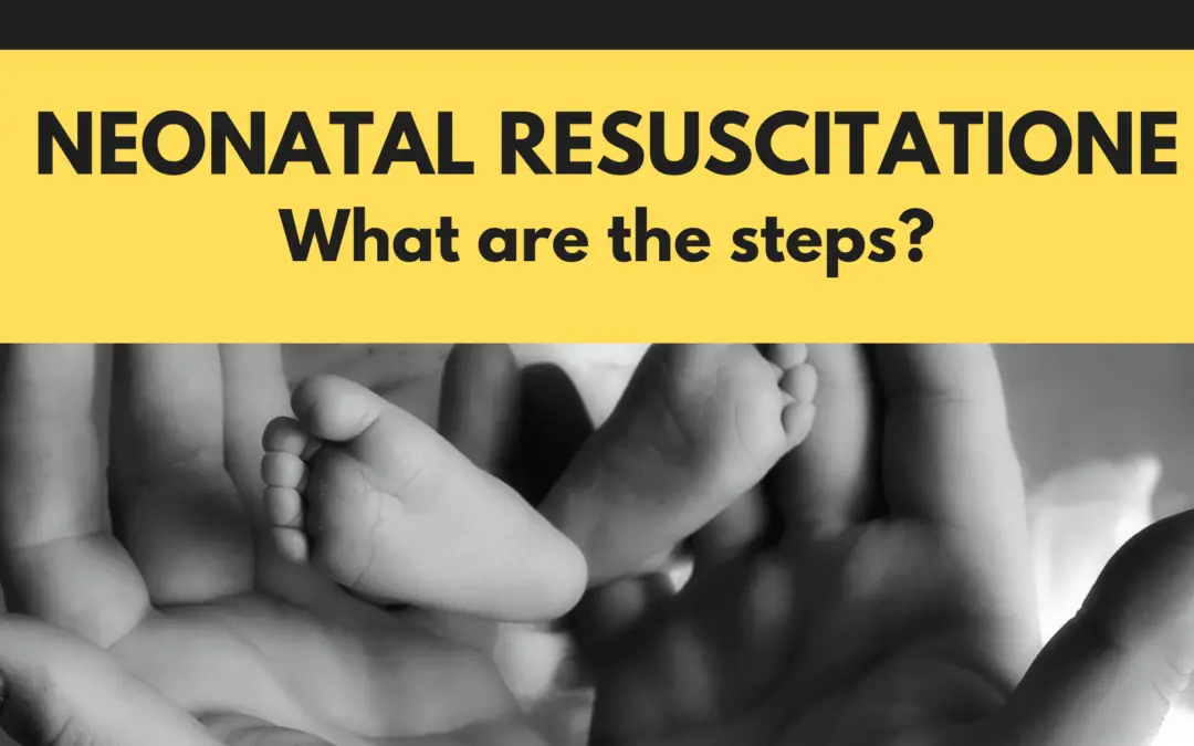 Neonatal Resuscitation – What are the steps?