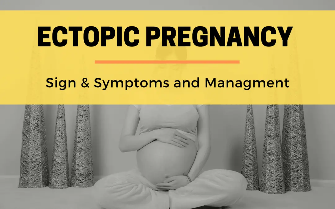 Ectopic Pregnancy – Sign & Symptoms , Diagnosis & Managment