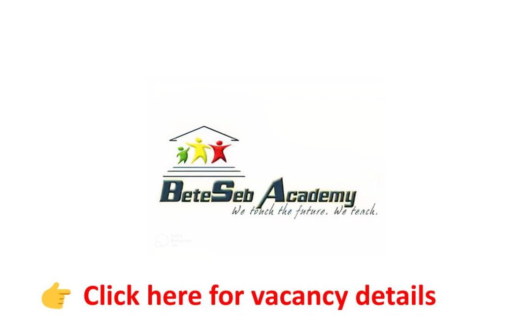 Preschool Teachers – Beteseb Academy Vacancy Announcement