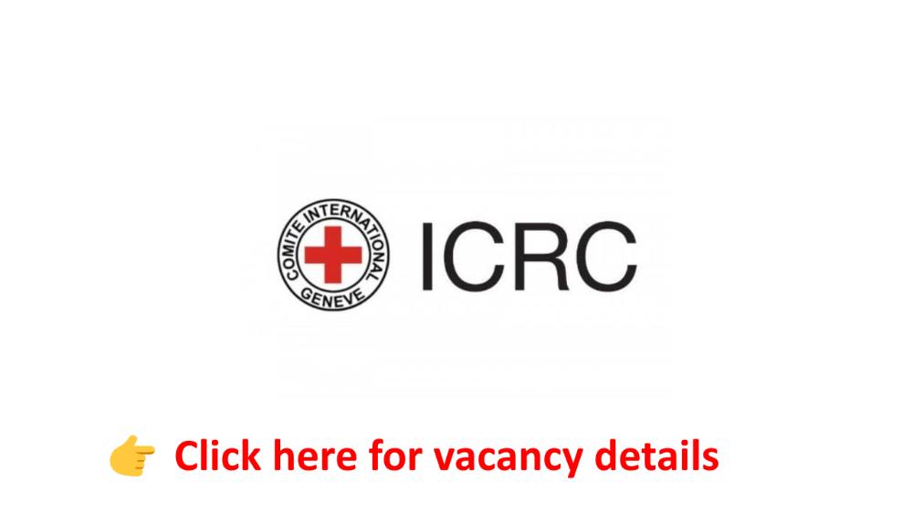 Health Field Officer 2 – The International Committee of the Red Cross Delegation Vacancy Announcement