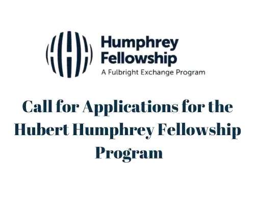 Call For Applications : Hubert H. Humphrey Fellowship Program For Mid-Career Professionals