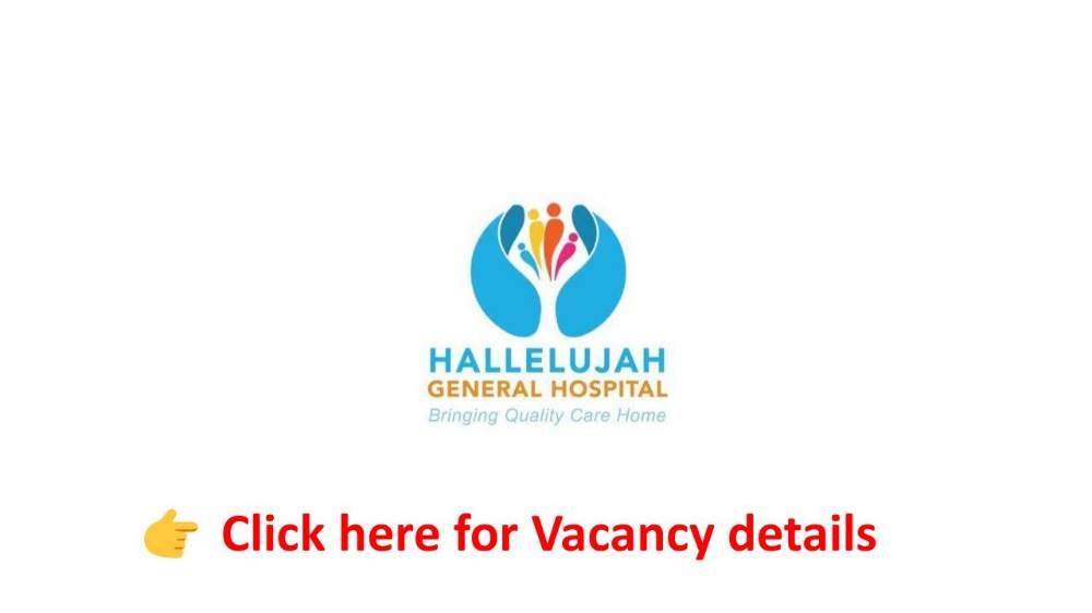 Hallelujah General Hospital Vacancy Announcement