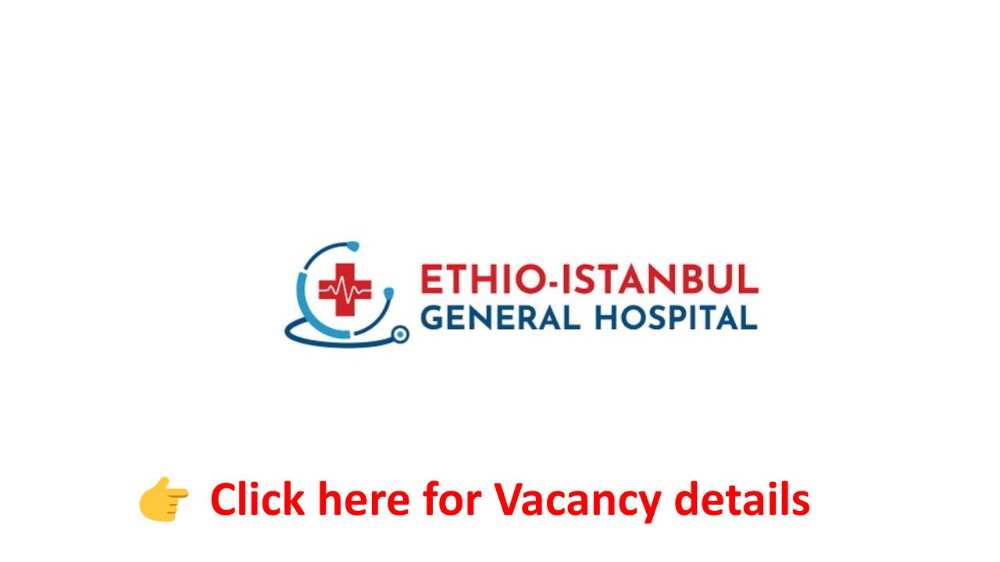 Ethio-istanbul General Hospital Vacancy Announcements