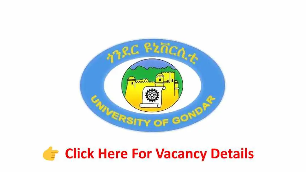 University of Gondar College of Medicine and health Sciences and Specialized Hospital Vacancy Announcement